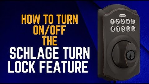 How to Turn On/Off Schlage Turn Lock Feature [Schlage Lock & Leave]