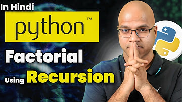 #33 Factorial using Recursion in Python