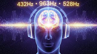 432Hz + 963Hz + 528Hz | Activate Your Whole Brain in 10 Minutes | Boost Memory & Intelligence ✅