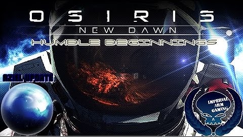 Osiris New Dawn now with the Aziel update: Humble beginnings