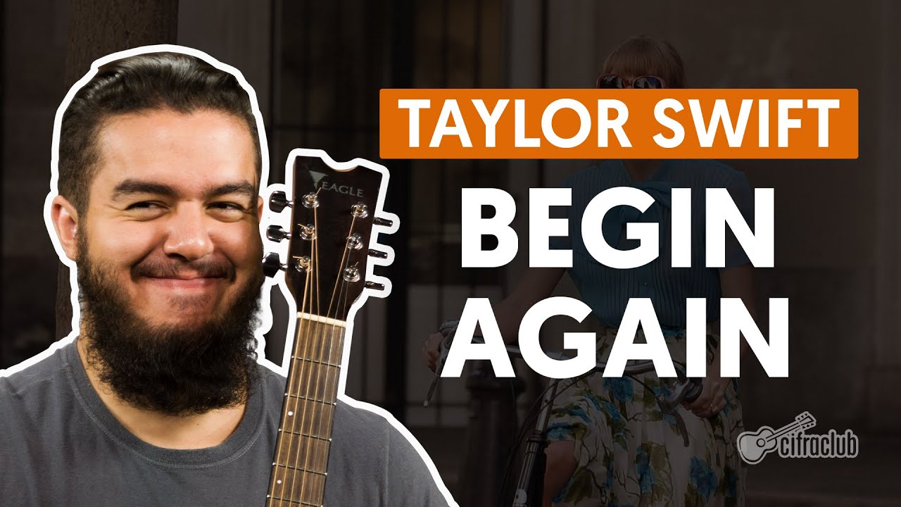 Begin Again - Taylor Swift (aula de violão completa) - YouTube