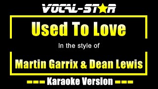 Martin Garrix \& Dean Lewis - Used To Love (Karaoke Version) with Lyrics HD Vocal-Star Karaoke