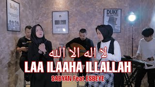 LAA ILAAHA ILLALLAH - Sabyan ft ESBEYE // Lirik   Arti