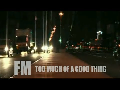 FM - Too Much Of A Good Thing (Official Lyric Video)