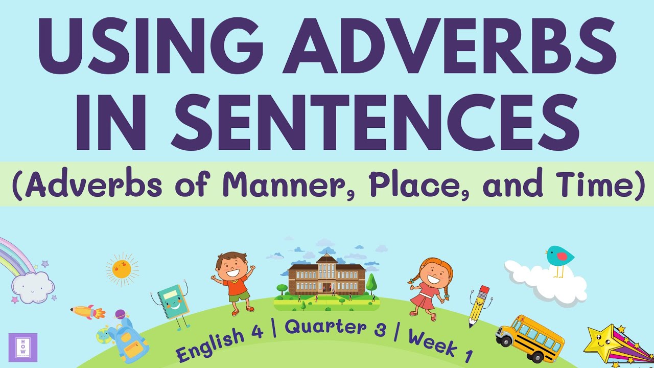 Using Adverbs In Sentences Adverb Of Manner Place And Time English 4 Q3 Week 1 Youtube