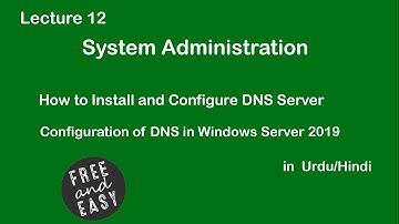 Lec-12 How to Install and Configure DNS Server ||Configuration of DNS in Windows Server 2019 in Urdu