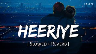 Heeriye (Slowed + Reverb) | Arijit Singh, Jasleen Royal | SR Lofi screenshot 5