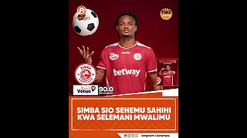 SIMBA SIO SEHEMU SAHIHI KWA SELEMANI MWALIMU 