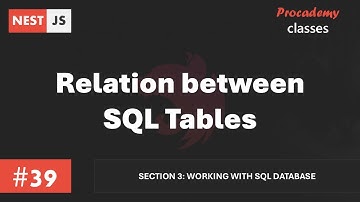 #39 Relation Between SQL Tables | Working with SQL Database | A Complete Nest JS Course