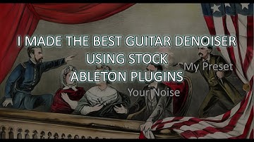 I made the best guitar denoiser with stock ableton plugins