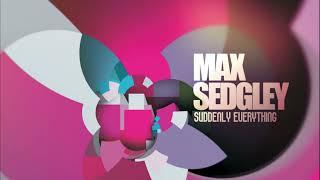 Max Sedgley - Suddenly Everything (Full Album Stream)