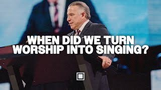 How Did We Turn Worship Into Singing | Tim Dilena