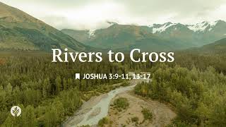 Rivers to Cross | Audio Reading | Our Daily Bread Devotional | April 24, 2026