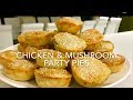 CHICKEN & MUSHROOM PARTY PIES ** delicious**