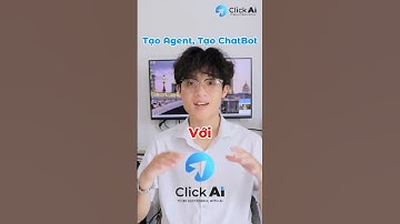 TẠO AGENT AI, CHATBOT AI KHÔNG KHÓ VỚI CLICKAI!