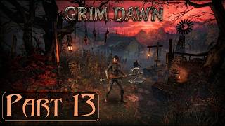 Grim Dawn | Part 13 | A Merciful End