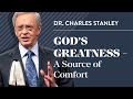 Gods greatness  a source of comfort  dr charles stanley