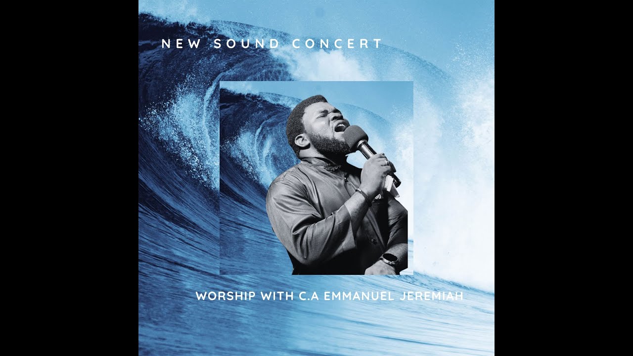 NEW SOUND CONCERT || WORSHIP WITH C.A EMMANUEL JEREMIAH