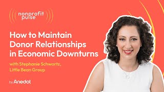 How to Maintain Donor Relationships in Economic Downturns - Stephanie Schwartz, Little Bean Group by Anedot 83 views 9 months ago 28 minutes