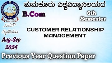 CUSTOMER RELATIONSHIP MANAGEMENT,...Bcom 6th Semester Nep Syllabus Tumkur VV previous year questions