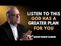 You Re Not Forgotten God S Bigger Plan Is About To Be Revealed Bishop Robert Barron You Re Not Forgotten God S Bigger Plan Is About To Be Revealed Bishop Robert Barron