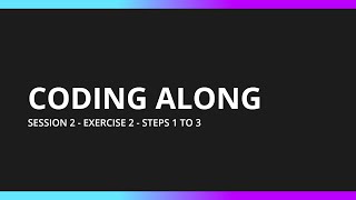 Coding along - S2E2 - Steps 1 to 3