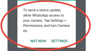 Whatsapp To Send A Status Update Allow Whatsapp Access To Your Camera || Whatsapp Problem Solve