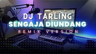 DJ Tarling Jadul 'SENGAJA DIUNDANG' Remix Version