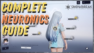 [Snowbreak: Containment Zone] COMPLETE NEURONICS GUIDE! | All you need to know!