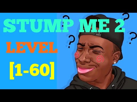 Stump me 2 level (1-60) solution or walkthrough