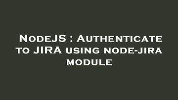 NodeJS : Authenticate to JIRA using node-jira module