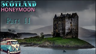 Scotland Van Life Honeymoon Part II | Kalos