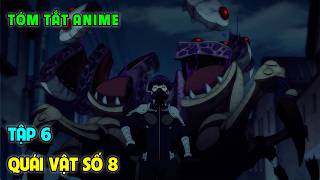 Trở Thành Quái Vật Số 8 Mạnh Nhất - Kaiju no 8 | Tập 1-6 | Tóm Tắt Anime
