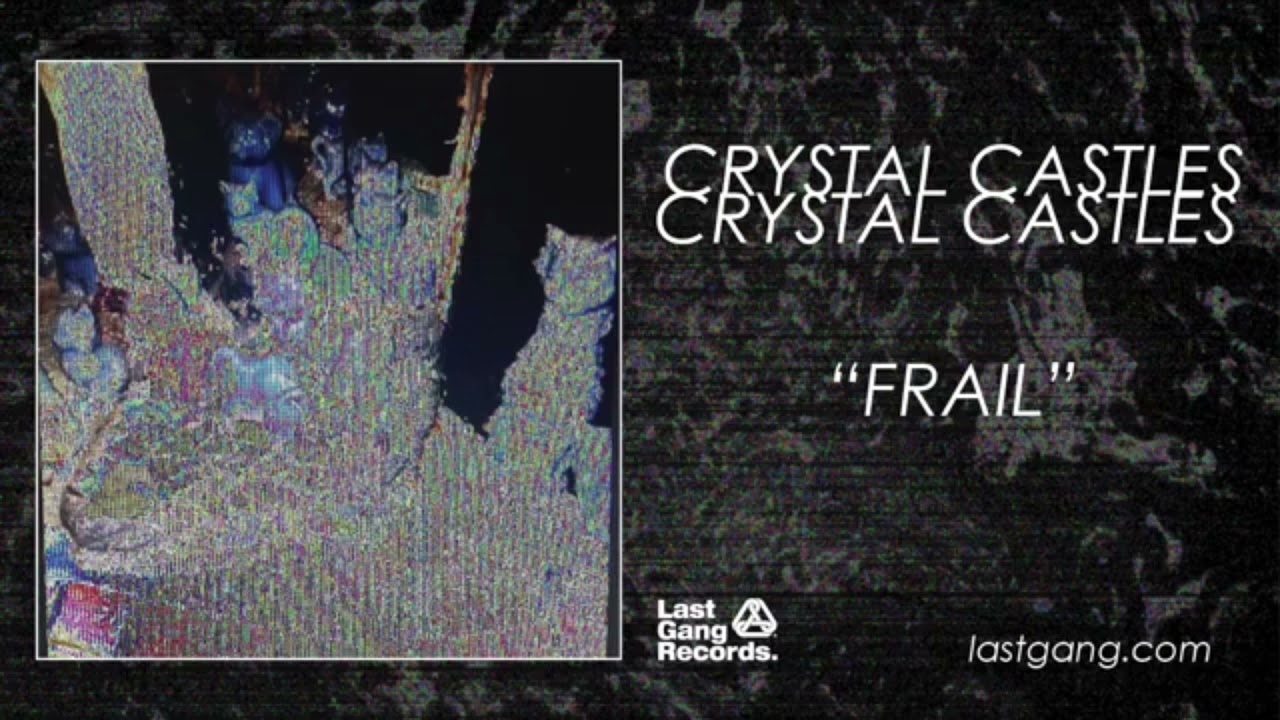 Frail Crystal Castles Slowed