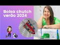 Clutch verão 2024 - Como fazer