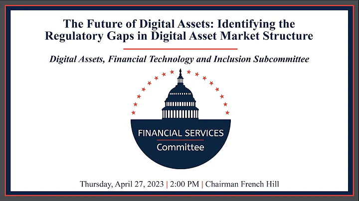Hearing Entitled: The Future of Digital Assets: Identifying the Regulatory Gaps in Digital Asset...