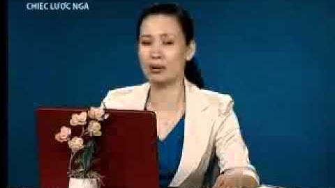 Chiec luoc nga - Nguyen Quang Sang - Phan 1.FLV
