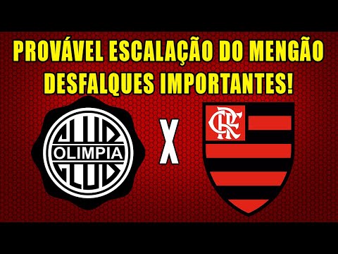 Flamengo x Olimpia: prováveis escalações e desfalques do jogo pela