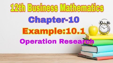 12th Business Mathematics||Chapter-10|| Example:10.1||Operation Research introduction||