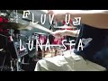 LUV U/LUNA SEA Drum Cover