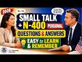 Small Talk + N-400 Personal Information (Part 1–8) for U.S. Citizenship Interview 2026 (Sample Q&amp;A)