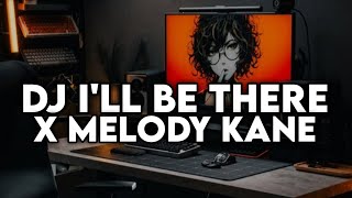 DJ I'LL BE THERE X MELODY KANE BY DJ TRABAS VIRAL TIKTOK TERBARU 2025