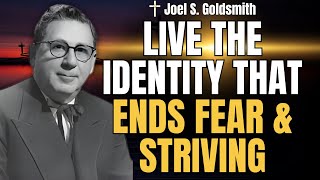 Stop Using “I AM” as a Tool—Live the Identity That Ends Fear & Striving (Joel S. Goldsmith)