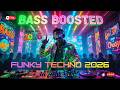 🚀 BASS BOOSTED FUNKY TECHNO MIX 2026 🔥 GROOVY CLUB BANGERS | EXTREME PARTY BASS ENERGY