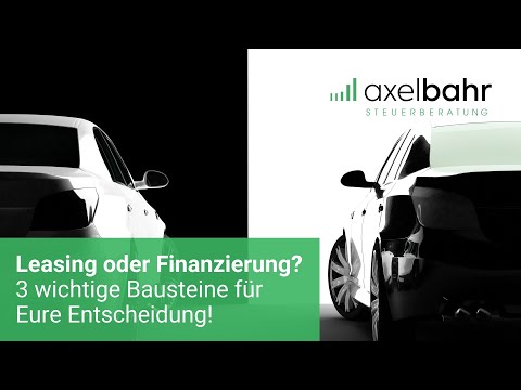 New Leasing oder Finanzierung? 3 wichtige Bausteine für Eure Entscheidung!