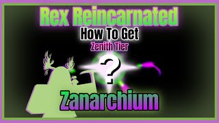 Rex Reincarnated How to get Zanarchium in 1-Minute Summary