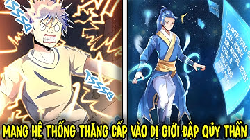 FULL BỘ | Mang Hệ Thống Thăng Cấp 1 Mình Vào Dị GIới Đập Cả Quỷ Thần | Review Truyện Tranh