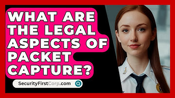 What Are The Legal Aspects Of Packet Capture? - SecurityFirstCorp.com