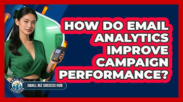 How Do Email Analytics Improve Campaign Performance?