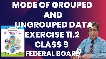 Mode of Ungrouped and Grouped Data |Exercise 11.2|Class 9 | NBF| Federal Board| Maths with Basharat